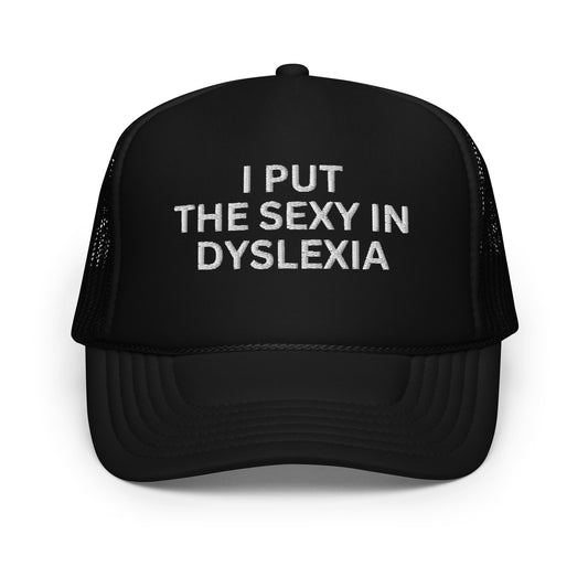 I PUT THE SEXY IN DYSLEXIA