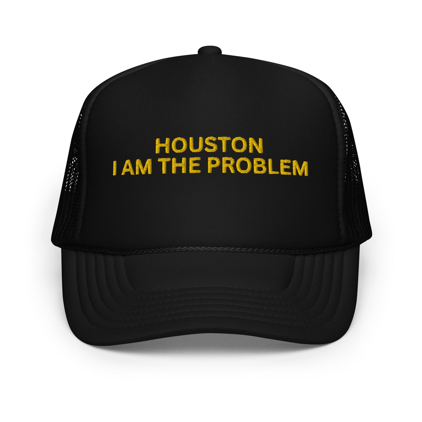 HOUSTON I AM THE PROBLEM