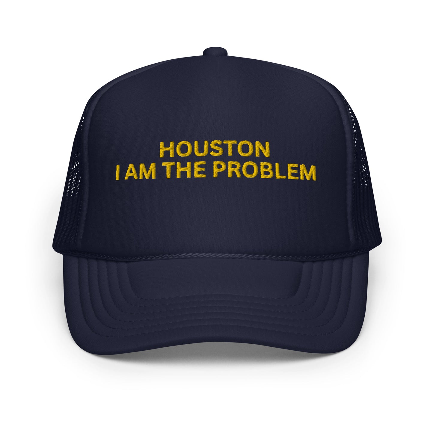 HOUSTON I AM THE PROBLEM