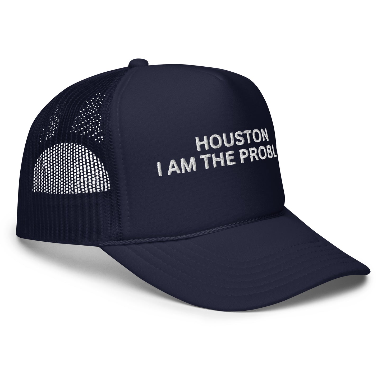 HOUSTON I AM THE PROBLEM